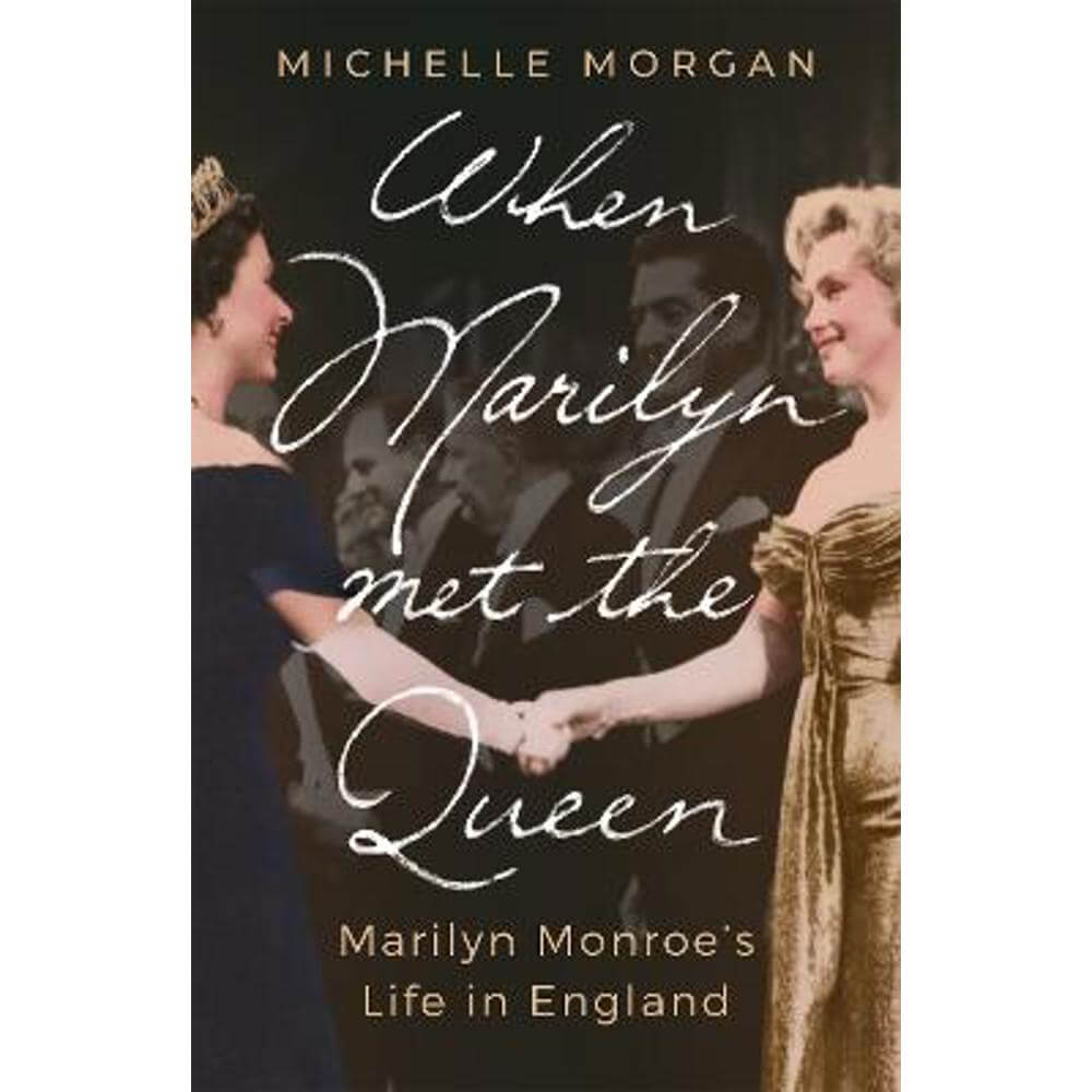 When Marilyn Met the Queen: Marilyn Monroe's Life in England (Paperback) - Michelle Morgan